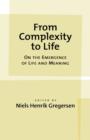From Complexity to Life : On the Emergence of Life and Meaning - Book