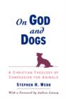 On God and Dogs : A Christian Theology of Compassion for Animals - Book