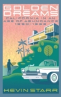 Golden Dreams : California in an Age of Abundance 1950-1963 - Book