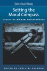 Setting the Moral Compass : Essays by Women Philosophers - Book