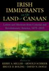 Irish Immigrants in the Land of Canaan : Letters and Memoirs from Colonial and Revolutionary America, 1675-1815 - Book