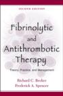 Fibrinolytic and Antithrombotic Therapy : Theory, Practice, and Management - Book