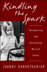 Kindling the Spark : Recognizing and Developing Musical Talent - Book