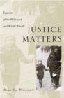 Justice Matters : Legacies of the Holocaust and World War II - Book
