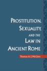 Prostitution, Sexuality, and the Law in Ancient Rome - Book