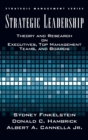 Strategic Leadership : Theory and Research on Executives, Top Management Teams, and Boards - Book