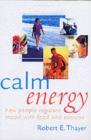 Calm Energy : How People Regulate Mood with Food and Exercise - Book