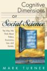 Cognitive Dimensions of Social Science : The Way We Think About Politics, Economics, Law, and Society - Book