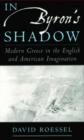 In Byron's Shadow : Modern Greece in the English and American Imagination - Book