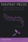 Fantasy Pieces : Metrical Dissonance in the Music of Robert Schumann - Book