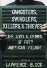 Gangsters, Swindlers, Killers, and Thieves : The Lives and Crimes of Fifty American Villains - Book