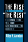 The Rise of "The Rest" : Challenges to the West from Late-Industrializing Economies - Book