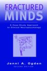 Fractured Minds : A case-study approach to clinical neuropsychology - Book