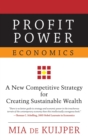 Profit Power Economics : A New Competitive Strategy for Creating Sustainable Wealth - Book