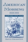 American Mobbing 1828-1961: Toward Civil War - Book