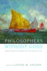 Philosophers without Gods : Meditations on Atheism and the Secular Life - Book