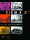 The Resilient City : How Modern Cities Recover from Disaster - Book