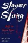 Slayer Slang : A Buffy the Vampire Slayer Lexicon - Book