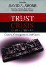 The Trust Crisis in Healthcare : Causes, Consequences, and Cures - Book