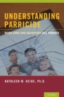 Understanding Parricide : When Sons and Daughters Kill Parents - Book