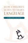 How Children Learn to Learn Language - Book