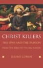 Christ Killers : The Jews and the Passion from the Bible to the Big Screen - Book