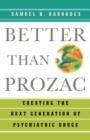 Better than Prozac : Creating the Next Generation of Psychiatric Drugs - Book