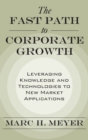 The Fast Path to Corporate Growth : Leveraging Knowledge and Technologies to New Market Applications - Book