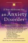 If Your Adolescent Has an Anxiety Disorder : An Essential Resource for Parents - Book