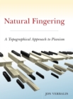 Natural Fingering : A Topographical Approach to Pianism - Book