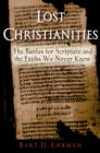 Lost Christianities : The Battles for Scripture and the Faiths We Never Knew - Book