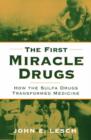 The First Miracle Drugs : How the Sulfa Drugs Transformed Medicine - Book