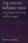 The Making of Homeric Verse : The Collected Papers of Milman Parry - Book