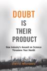 Doubt is Their Product : How industry's assault on science threatens your health - Book