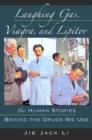 Laughing Gas, Viagra, and Lipitor : The Human Stories Behind the Drugs We Use - Book
