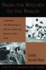 From the Kitchen to the Parlor : Language and Becoming in African American Women's Hair Care - Book