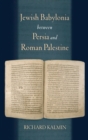 Jewish Babylonia between Persia and Roman Palestine - Book