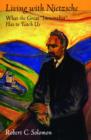 Living with Nietzsche : What the Great "Immoralist" Has to Teach Us - Book