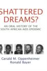 Shattered Dreams? : An Oral History of the South African AIDS Epidemic - Book