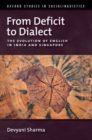 From Deficit to Dialect : The Evolution of English in India and Singapore - Book
