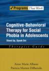 Cognitive-Behavioral Therapy for Social Phobia in Adolescents : Stand Up, Speak Out, Therapist Guide - Book