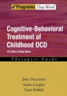 Cognitive-Behavioral Treatment of Childhood OCD : It's Only a False Alarm, Therapist Guide - Book