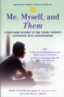 Me, Myself, and Them : A Firsthand Account of One Young Person's Experience with Schizophrenia - Book