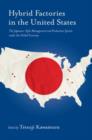 Hybrid Factories in the United States : The Japanese-Style Management and Production System under the Global Economy - Book