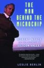 The Man Behind the Microchip : Robert Noyce and the Invention of Silicon Valley - Book