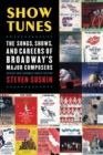 Show Tunes : The Songs, Shows, and Careers of Broadway's Major Composers - Book