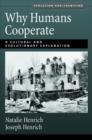 Why Humans Cooperate : A Cultural and Evolutionary Explanation - Book