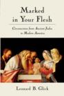 Marked in Your Flesh : Circumcision from Ancient Judea to Modern America - Book