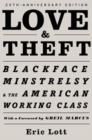 Love & Theft : Blackface Minstrelsy and the American Working Class - Book