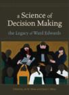 A Science of Decision Making : The Legacy of Ward Edwards - Book